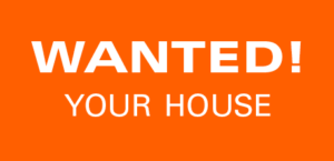 Your house is wanted!